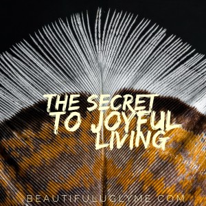 Secret to Joyful Living