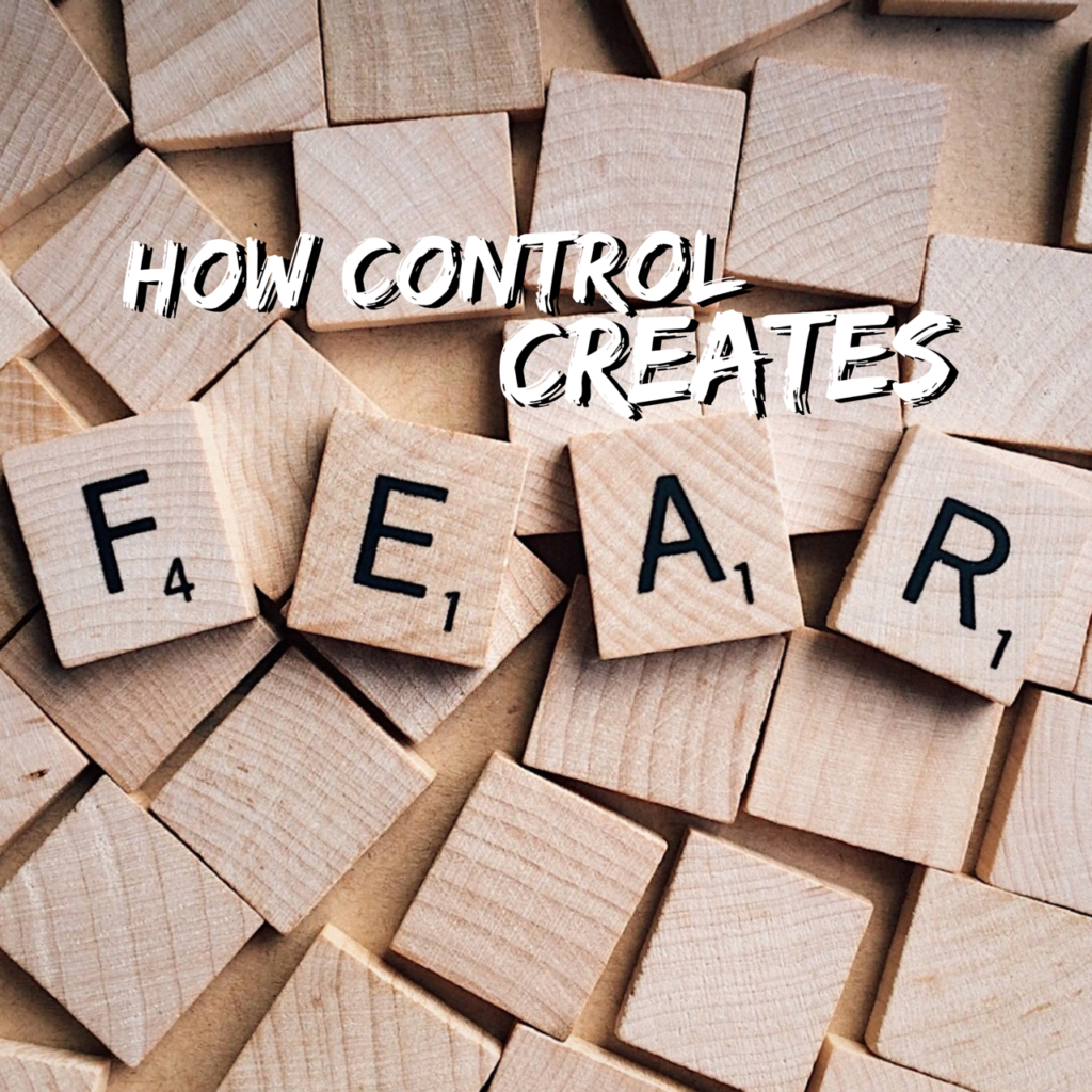 How Control Creates Fear